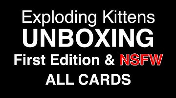 Exploding Kittens Unboxing (First Edition & NSFW)