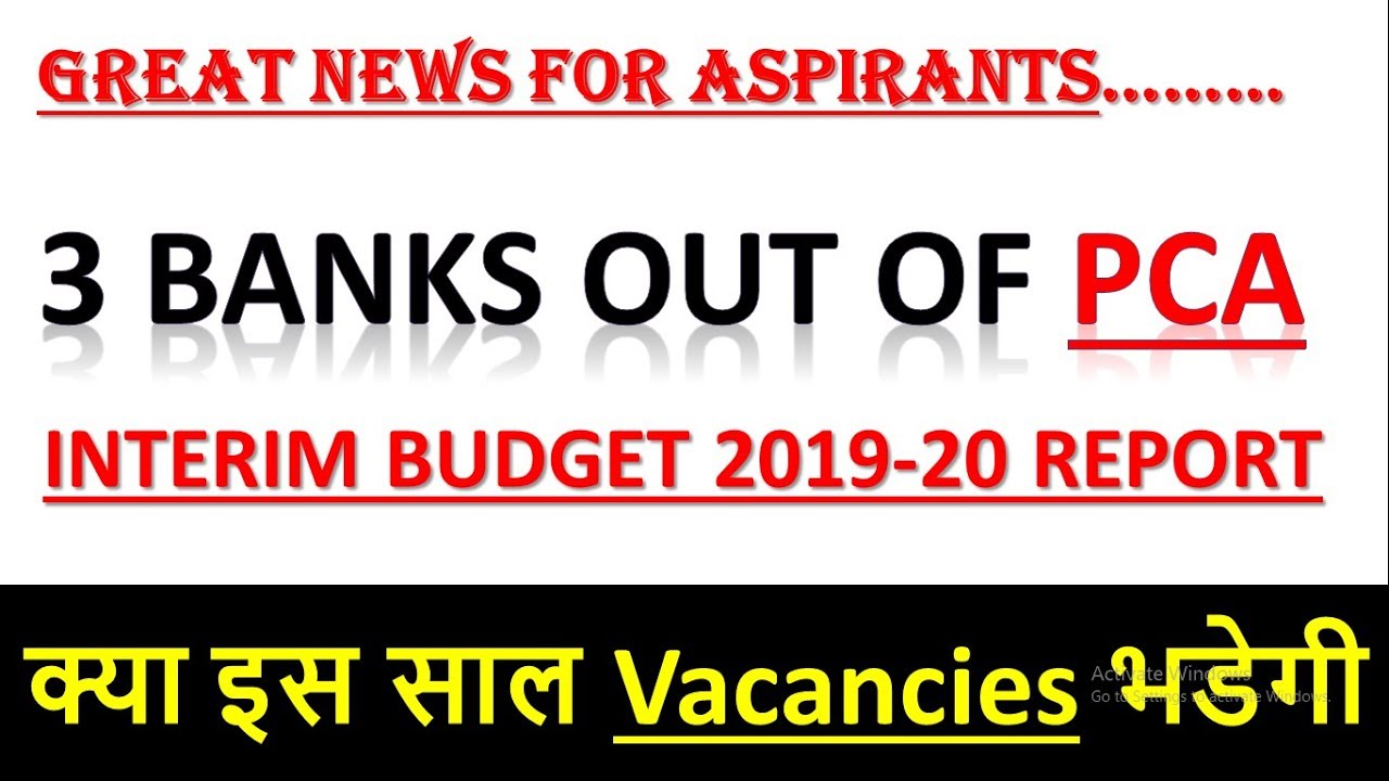 Increase In Vacancies For Banks 2019 || 3 Banks Out Of PCA || Interim Budget 2019-20 News