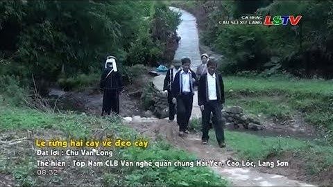 VCBG I Hát sli của người nùng xã Hải Yến I Lên rừng hái cây về đẽo cày