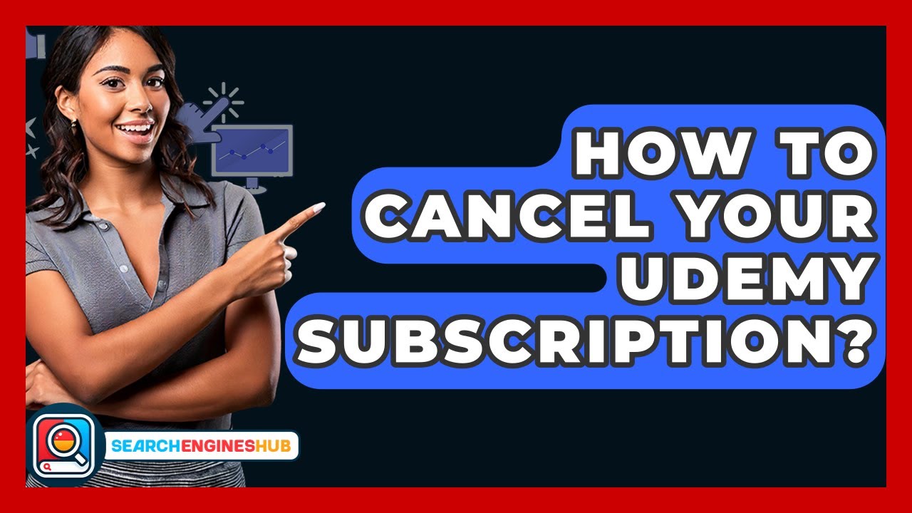 How To Cancel Your Udemy Subscription? - SearchEnginesHub.com