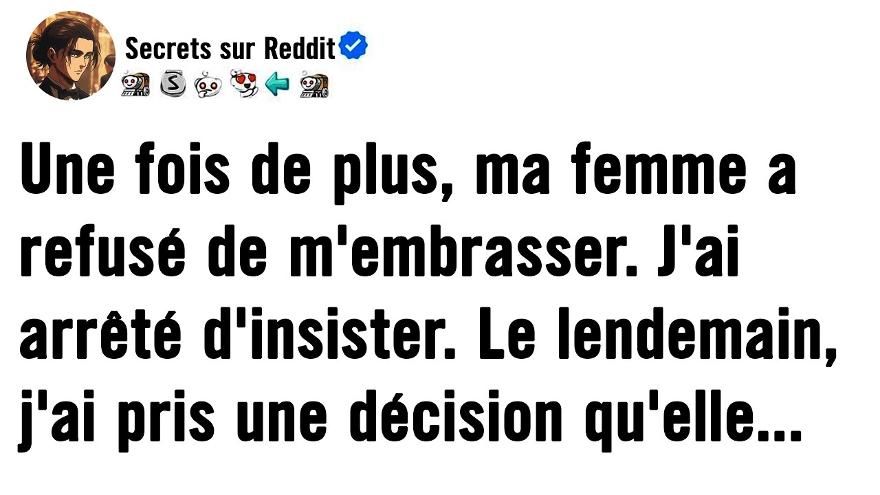 Encore Une Fois, Ma Femme A Refusé De M'embrasser. J'ai Arrêté D'insister. Le Lendemain, J'ai Pris U