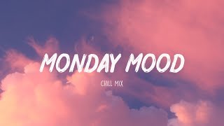 Monday Mood ~ Morning Chill Mix 🍃 English songs chill music mix