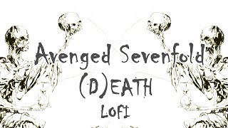 Avenged Sevenfold - (D)eath LOFI VERSION