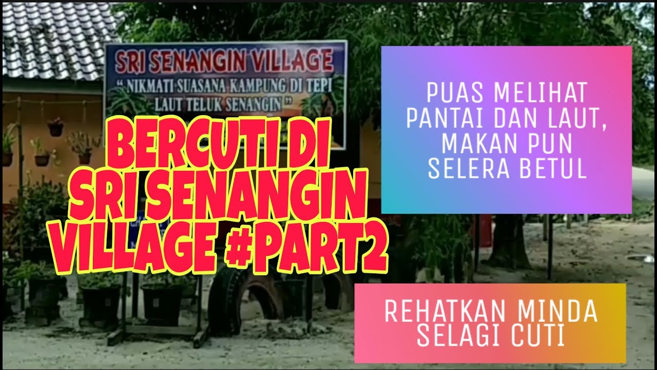 Bercuti Di Sri Senangin Village Part2 Youtube