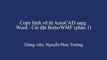 Bài 05  Copy hình vẽ từ AutoCAD sang Word Cài đặt BetterWMF phần 1