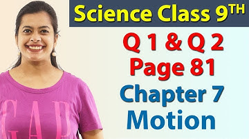 Q 1 & Q 2 - Page 81 - Chapter 7 - Motion - Science Class 9 - NCERT