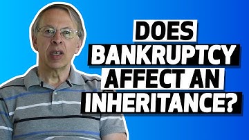 Does Bankruptcy Affect an Inheritance?