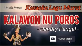 (KAROAKE MURUT) KALAWON NU POROS - HENDRY PANGAL