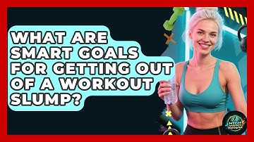 What Are SMART Goals For Getting Out Of A Workout Slump? - High Energy Training Hub