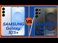 Samsung Galaxy S25+ vs Samsung Galaxy S24 Ultra – Which Cell Phone is Worth Your Money?