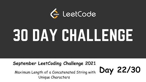 Day 22/30 | Maximum Length of a Concatenated String with Unique Characters | September Challenge