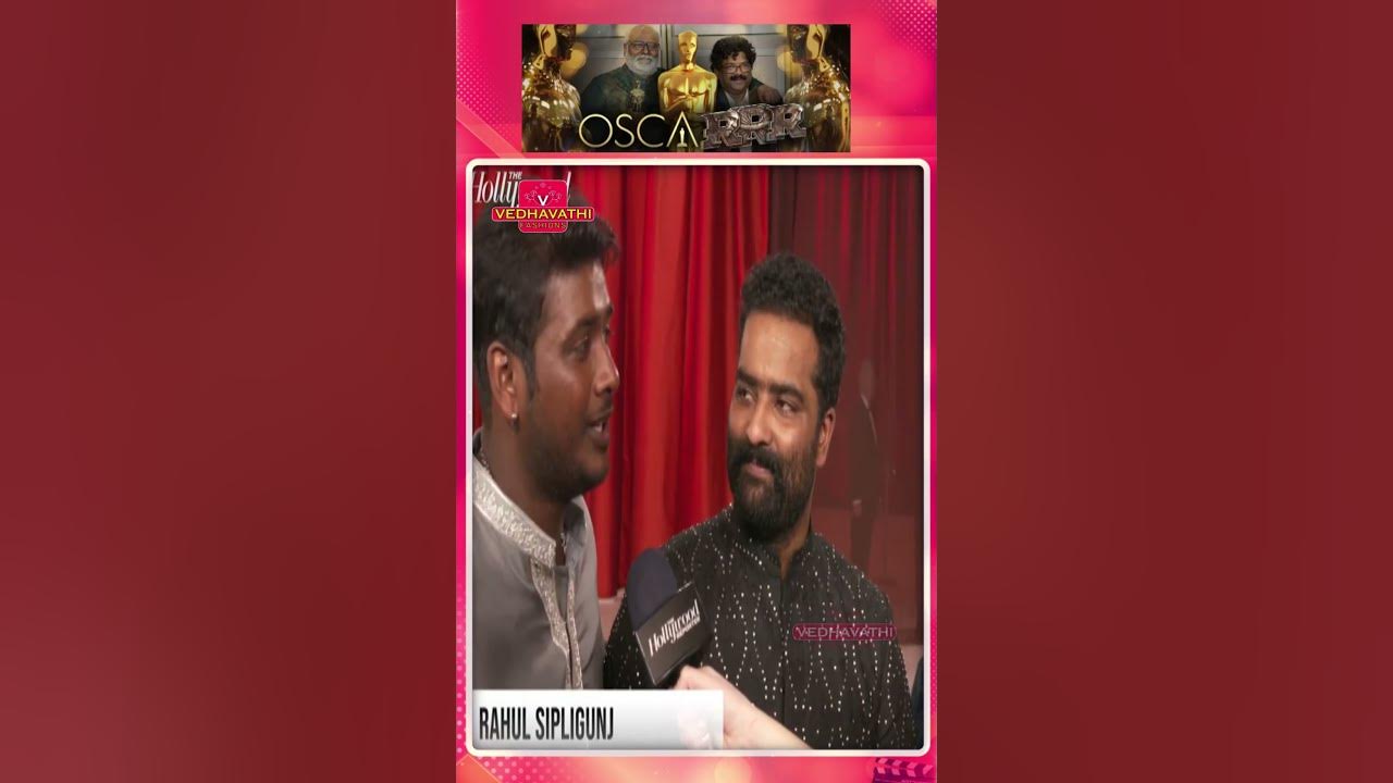 RAHUL SIPLIGUNJ OSCAR RRR NAATU NAATU SONG