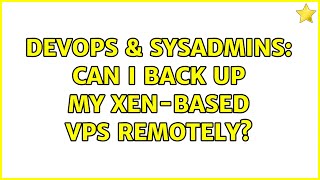 Celebrity DevOps & SysAdmins: Can I back up my Xen-based VPS Remotely? Net Worth