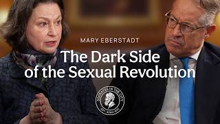 The Dark Side of the Sexual Revolution | Mary Eberstadt