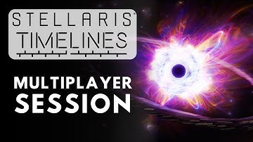 Stellaris Timelines Multiplayer Session - S5E3