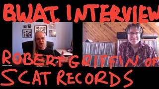 Interview with Robert Griffin of Scat Records