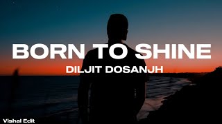 BORN TO SHINE (LYRICS) || DILJIT DOSANJH || AMRIT MAAN || G.O.A.T || LATEST PUNJABI SONG