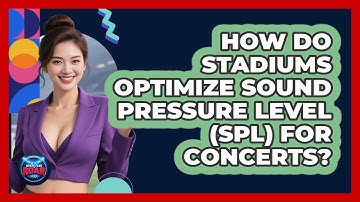 How Do Stadiums Optimize Sound Pressure Level (SPL) For Concerts? - Where the Fans Roar