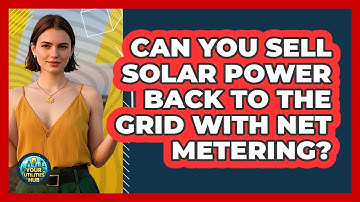 Can You Sell Solar Power Back To The Grid With Net Metering? - Your Utilities Hub