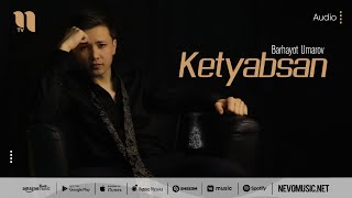 Barhayot Umarov - Ketyabsan (audio 2022)