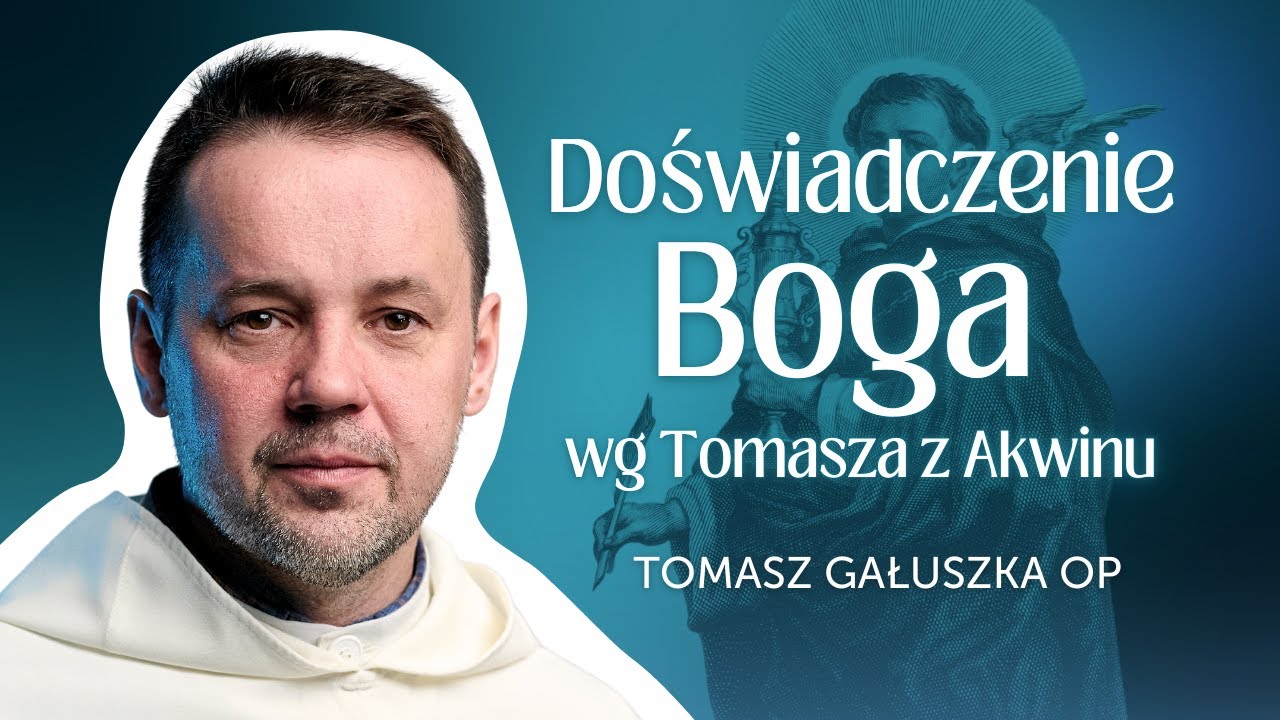 Jak poczuć Boga? ✤ Tomasz Gałuszka OP