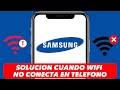 Problema samsung wifi no conecta solucion #1