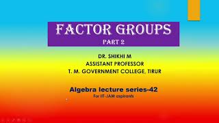 Algebra class 42 - Factor groups (Part 2)