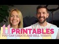 11 Printables you can Create and Sell Today