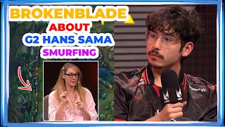 G2 BrokenBlade About G2 HANS SAMA SMURFING on FNATIC 🤔