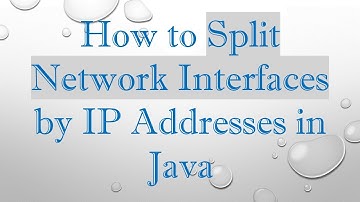 How to Split Network Interfaces by IP Addresses in Java