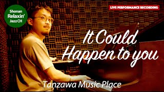 It Could Happen to You (Live Performance Recording) ~Shonan Relaxin' Jazz Channel~ by Shonan Relaxin' Jazz Channel 302 views 3 months ago 7 minutes, 23 seconds