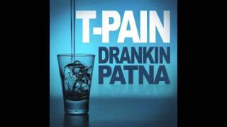 (New ) T Pain - Drankin Patna  2014