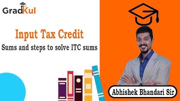 Input Tax Credit | Sums and steps to solve ITC sums | T.Y. BAF and T.Y.Bcom | Sem 5 and Sem 6 |