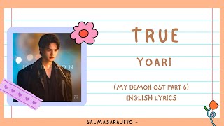 [English Lyrics] True - Yoari (My Demon ost pt 6)