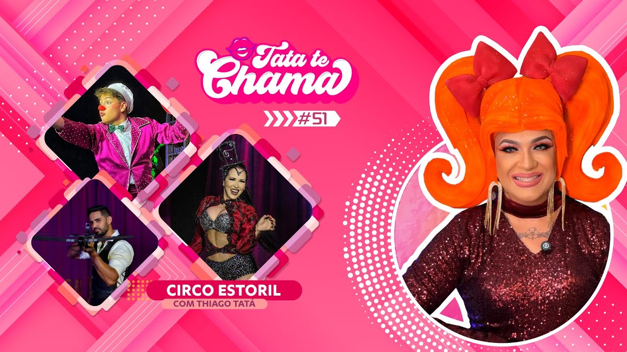 TATÁ TE CHAMA | CIRCO ESTORIL | Episódio #51