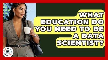 What Education Do You Need To Be A Data Scientist? - Job Success Network