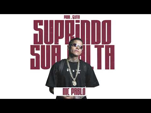 Suprindo Sua Falta - MC Pablo (Prod. Gloto)