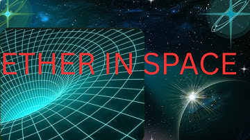 What is Ether in Space?