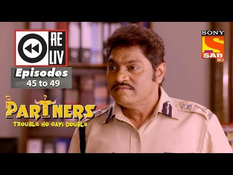 Weekly Reliv – Partners trouble ho gayi double – 29th Jan to 2nd Feb 2018 – Episode 45 to 49