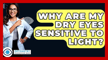 Why Are My Dry Eyes Sensitive To Light? - Optometry Knowledge Base