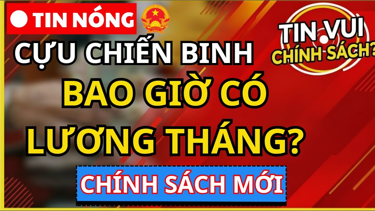 🔴 SỰ THẬT XÓT XA: Vì Sao Nhiều Cựu Chiến Binh Vẫn Chưa Có Lương Tháng? Hy Vọng Mới 2026