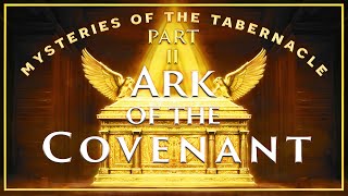 Mysteries of the Tabernacle: Ark of the Covenant - Part: II