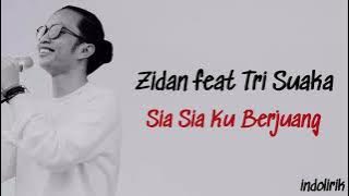 Zidan - Sia Sia Ku Berjuang feat Tri Suaka | Lirik Lagu Indonesia
