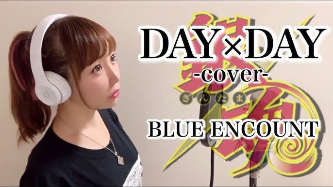 女性が歌う Day Day Blue Encount 銀魂 アニメ主題歌 Op フル歌詞付き Cover デイバイデイ ブルーエンカウント 歌ってみた Youtube