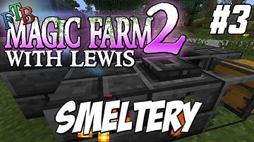 FTB Magic Farm 2  - Episode 3 - Smeltery