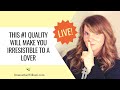 The #1 Quality That Will Make You Irresistible to a Lover