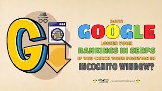 Does Google Lower Your Rankings In SERPs If You Check Your Position In Incognito Window?