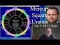 Wed Sept 3 2025 astrology: ALL 12 SIGNS, Mercury squ. Uranus