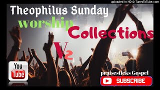 (WORSHIP COLLECTIONS V2)  by theophilus sunday