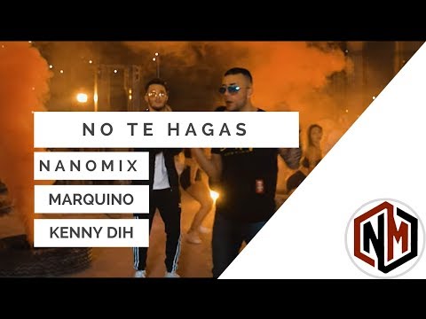 Marquino - Kenny Dih - No te hagas - Remix NanoMix